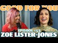 Ep #53: ZOE LISTER-JONES | Good For You Podcast with Whitney Cummings