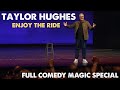 Taylor hughes enjoy the ride full comedy magic show special