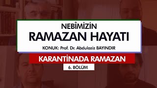 Karantinada Ramazan | NEBİMİZİN RAMAZAN HAYATI (6. Bölüm)