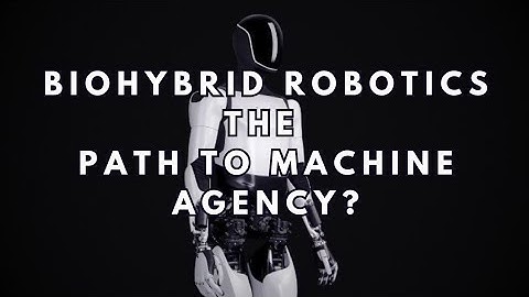 Biohybrid Robotics: The Path to Machine Agency?