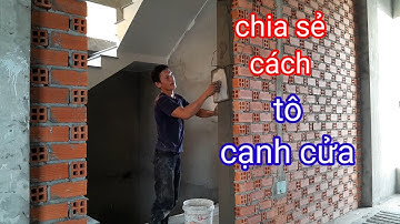 #100.trí xây dựng.chia sẻ cách tô cạnh cửa cho anh em thợ mới vào nghề.