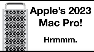 The 2023 Apple Mac Pro with Apple Silicon - Thoughts from a Pro