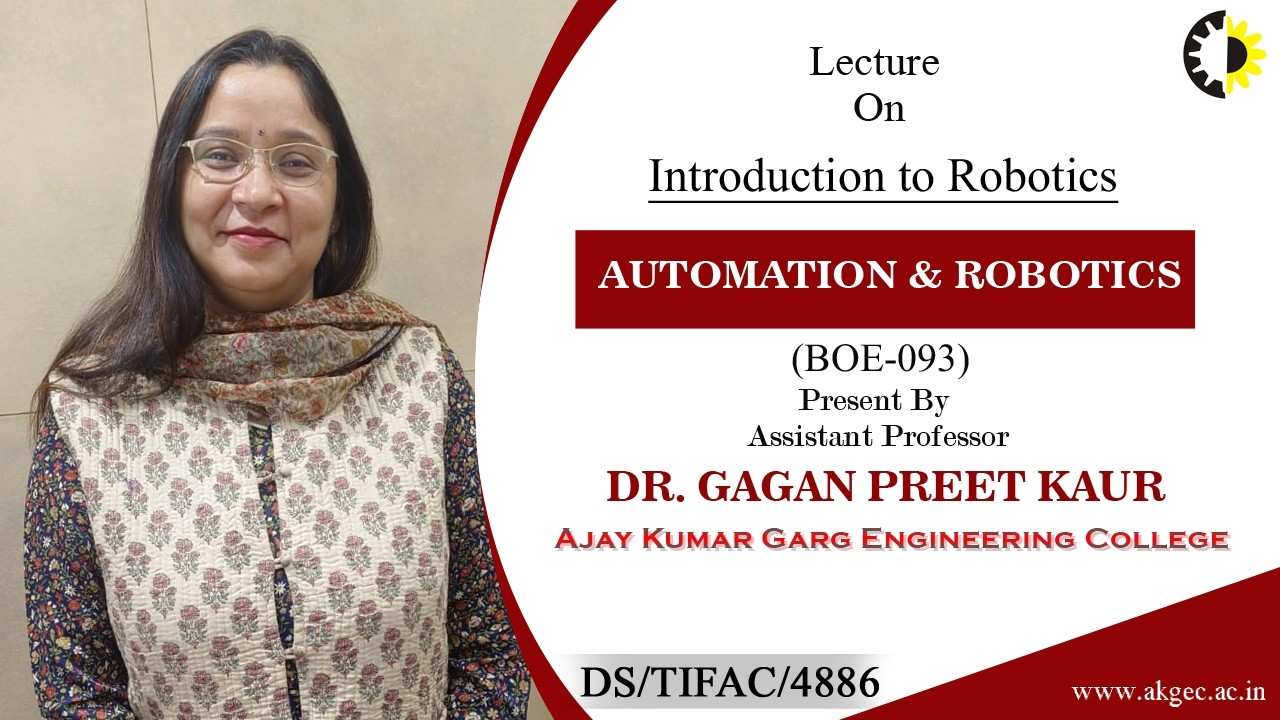 INTRODUCTION TO ROBOTICS | AUTOMATION & ROBOTICS | LECTURE 01 BY DR. GAGANPREET KAUR | AKGEC