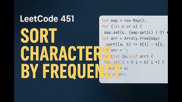 LeetCode 451: Sort Characters by Frequency | JavaScript Solution