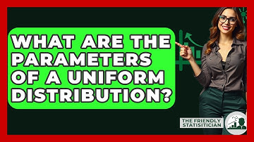 What Are The Parameters Of A Uniform Distribution? - The Friendly Statistician