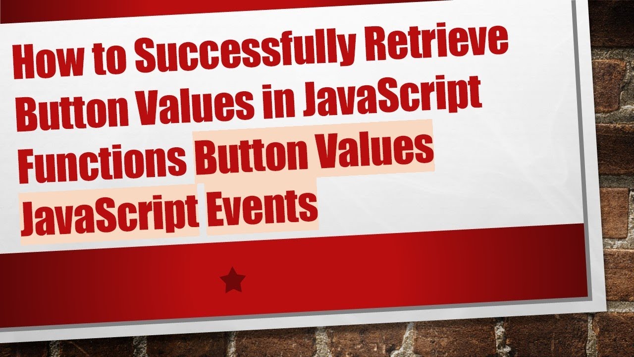 How to Successfully Retrieve Button Values in JavaScript Functions Button Values JavaScript Events