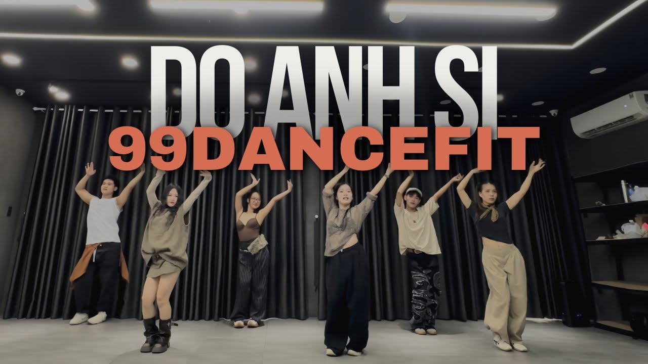 DO ANH SI - HAN SARA | DANCE FITNESS | 99DZ CHOREO