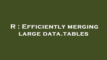 R : Efficiently merging large data.tables