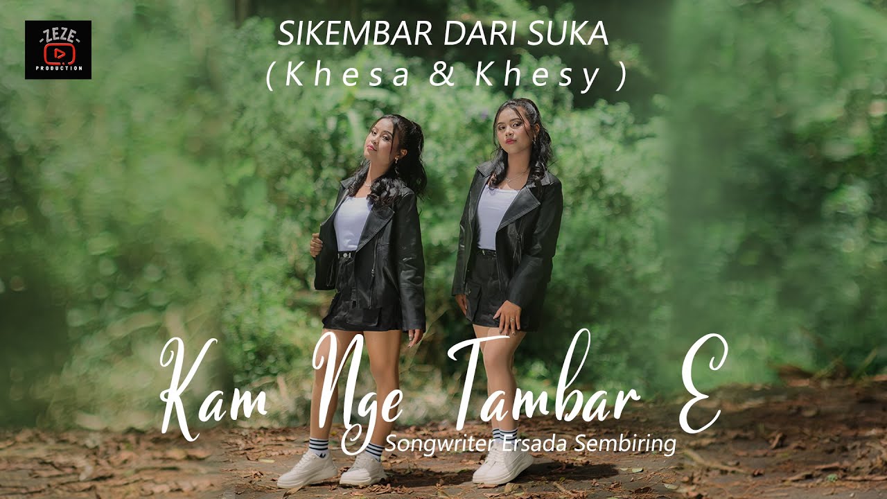Lagu Karo Terbaru 2025 || SIKEMBAR DARI SUKA (Khesa & Khesy) - Kam Nge Tambar E