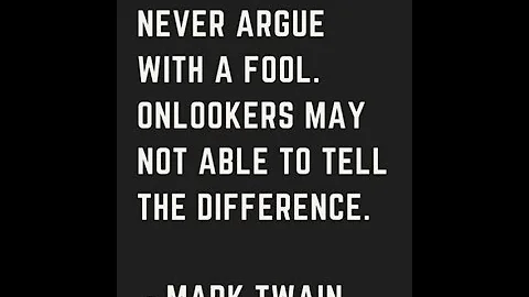 Never ARGUE W/ A FOOL, Ppl May Not Be Able To Tell The DIFFERENCE!
