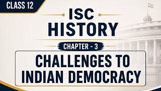 Challenges to Indian Democracy | Class 12 ISC History(2026-2027) |Chapter-3 Easy Explanation