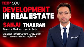 Développement dans l'immobilier | Sanju Thakran | TEDxSGU