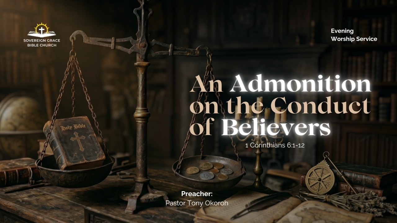 An Admonition On The Conduct Of Believers | Pastor Tony Okoroh (1 Corinthians 6:1-12)