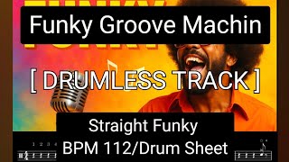 [DRUMLESS TRACK] FunkyGrooveMachin | Straight Funky BPM 112/Drum Sheet/DrumPractice