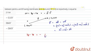 The electric field in a certain region is given by `E=5 hat(i)-3hat(j) kv//m`. The potential