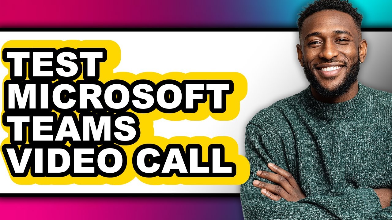 How to Test Microsoft Teams Video Call (easy Method)