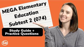 MEGA Elementary Education Subtest II (074) Study Guide + Practice Questions.