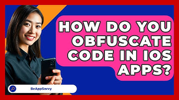 How Do You Obfuscate Code In IOS Apps? - Be App Savvy