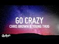 Chris Brown & Young Thug - Go Crazy (Lyrics)