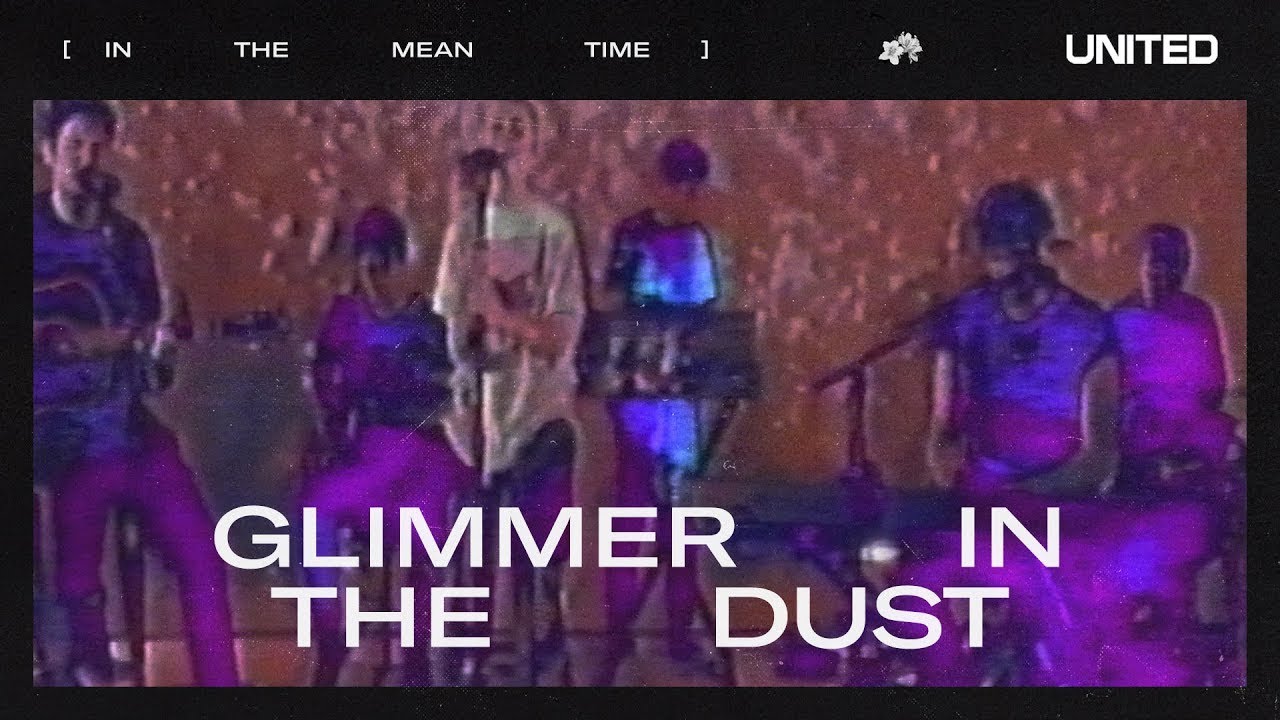 Glimmer In The Dust - Hillsong UNITED