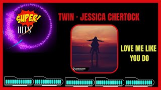 Twin · Jessica Chertock - Love Me Like You Do Resimi