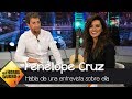 Penélope Cruz habla de una entrevista imaginaria sobre ella - El Hormiguero 3.0