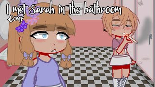 I Met Sarah In The Bathroom \/\/part two of bad girlfriend\/\/ \/\/gcmv\/\/