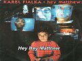 Capture de la vidéo Hey Matthew   Karel Fialka 1987 (Lyrics)