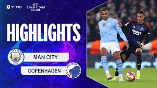 HIGHLIGHTS: MAN CITY - COPENHAGEN | HIỆP 1 ĐỊNH ĐOẠT TRẬN ĐẤU, HAALAND LẠNH LÙNG CHỐT HẠ