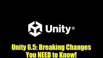Unity 6.5: Breaking Changes You NEED to Know!