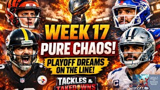 NFL Week 17 Is Pure Chaos… Playoff Dreams on the Line | Picks &amp; Predictions [Tackles&amp;TakedownsEp.18]