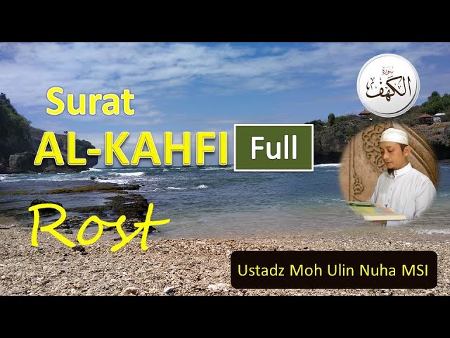 SURAH ALKAHFI FULL IRAMA ROST USTADZ MOH ULIN NUHA MSI class=