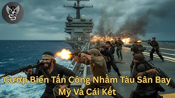 Cướp Biển Tấn Công Tàu Sân Bay Mỹ Và Cái Kết