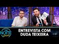 Entrevista com duda teixeira  the noite 220620