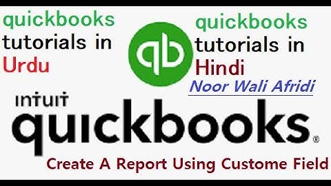 quickbooks tutorials in Urdu/Hindi | Create a report using Custom fields in quickbooks tutorial