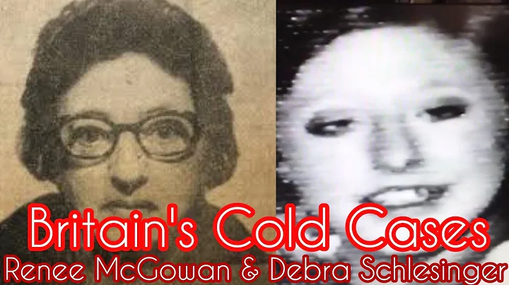 Britain's Cold Cases | Renee McGowan & Debra Schle...