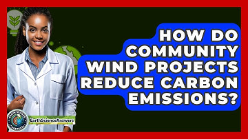 How Do Community Wind Projects Reduce Carbon Emissions? - Earth Science Answers