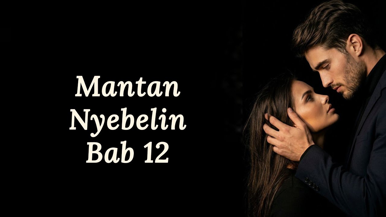 Mantan Nyebelin || Bab 12 || Cerpen Romantis #cerpen  #romantic #romantis
