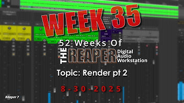 Rendering in REAPER pt2 | WK 35 | 52 WEEKS OF REAPER