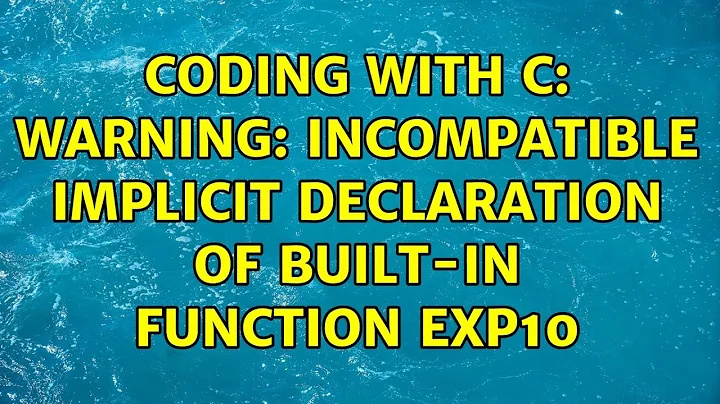 Ubuntu: Coding with c: warning: incompatible implicit declaration of built-in function exp10