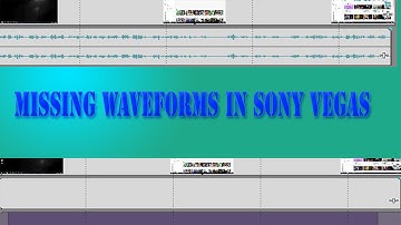How to fix Missing/Disappearing audio waveforms in Sony Vegas pro?