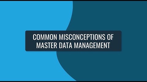 Common Misconceptions of Master Data Management