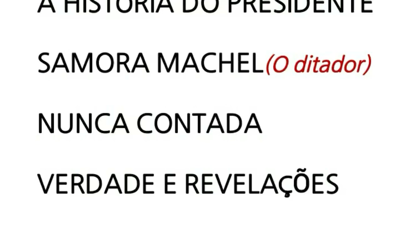 A história verdadeira do primeiro presidente de Moçambique Samora Machel