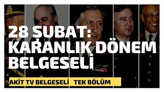 28 Şubat Karanlık Dönem Akit Tv Belgeseli