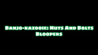 Celebrity Banjo Kazooie Nuts And Bolts (Bloopers) Profile