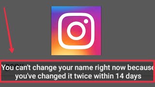 Fix Instagram You can't change your name right now because you're changed it twice within Problem