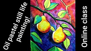 Oil Pastel Still Life Painting Online Class Oil Pastel Still Life Painting Online Class