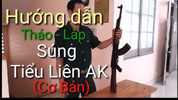 Giáo dục quốc phòng an ninh lớp 11 - Hướng dẫn Tháo lắp súng tiểu liên ak chi tiết dễ hiểu