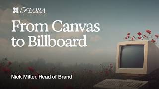 From Canvas To Billboard In Flora