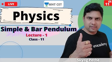 Unacademy MHT CET | Simple & Bar Pendulum | Physics | Class - 11 | Lecture - 1 | Crack MHT CET 2021